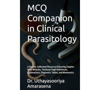 MCQ Companion in Clinical Parasitology: A Faculty-Calibrated Resource Featuring Chapter-Wise Modules, Textbook Page References, Explanations, Diagnostic Tables, and Mnemonics