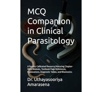 MCQ Companion in Clinical Parasitology: A Faculty-Calibrated Resource Featuring Chapter-Wise Modules, Textbook Page References, Explanations, Diagnostic Tables, and Mnemonics