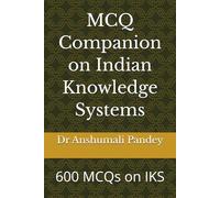 MCQ Companion on Indian Knowledge Systems: 600 MCQs on IKS