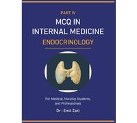 MCQ IN INTERNAL MEDICINE - ENDOCRINOLOGY ( PART IV): For Medical , Nursing Students and Professionals (MCQ IN INTERNAL MEDICINE BASED ON CLINICAL CASES)