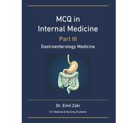 MCQ in Internal Medicine Part III - Gastroentrology Medicine: For Medical,Nursing Students and Professionals (MCQ IN INTERNAL MEDICINE BASED ON CLINICAL CASES)