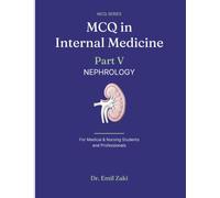 MCQ IN INTERNAL MEDICINE PART V - NEPHROLOGY: For Medical, Nursing Students and Professionals (MCQ IN INTERNAL MEDICINE BASED ON CLINICAL CASES)