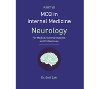 MCQ in Internal Medicine Part VII : Neurology ,: For Medical, Nursing Students , and Professionals (MCQ IN INTERNAL MEDICINE BASED ON CLINICAL CASES)
