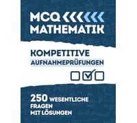 MCQ Mathematik: Aufnahmeprüfungen & Auswahlverfahren: Der komplette Leitfaden mit 250 gelösten MC-Fragen zur Vorbereitung auf Prüfungen nach dem ... Geometrie, Wahrscheinlichkeit, Arithmetik
