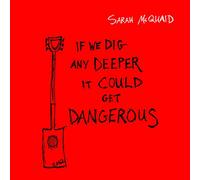 Mcquaid, Sarah - If We Dig Any Deeper It Could Get Dangerous