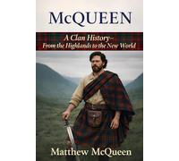 McQueen: A Clan History: From the Highlands to the New World (Clan Histories)