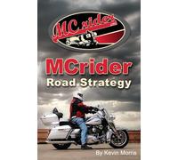 MCrider Road Strategy: The Art & Science of Riding a Motorcycle: 2 (MCrider Road Skills & Road Strategy)