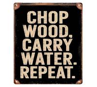 MDBJTCYZN Humorous Metal Sign Chop Wood Carry Water Repeat Saying For Man Cave Garage Shop Wall-Art 8 X 12 in