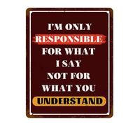 MDBJTCYZN Humorous Sarcastic Quote Retro Tin Sign Im Only Responsible For What I Say Not For You Understand Vintage Metal Art 8 X 12 in