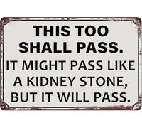 MDBJTCYZN This Too Shall Pass Like a Kidney Stone Metal Sign 8 X 12 in