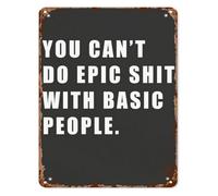 MDBJTCYZN Vintage Tin Metal Wall Sign You Cannot Do Epic Things With Basic People Rustic Quote for Home Yard Office Garage Decor 8 X 12 in