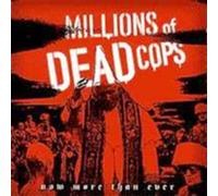 Mdc (Millions of Dead Cops) - Now More Than Ever