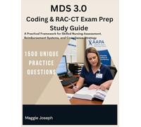 MDS 3.0 Coding & RAC-CT Exam Prep Study Guide: A Practical Framework for Skilled Nursing Assessment, Reimbursement Systems, and Compliance Strategy