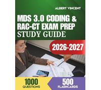 MDS 3.0 Coding & RAC-CT Exam Prep Study Guide: Complete Review with 1,000 Practice Questions and 500 Flashcards for AAPACN Certification Success