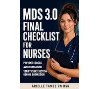 MDS 3.0 Final Checklist for Nurses: Prevent Errors, Avoid Omissions, and Verify Every Section Before Submission (MDS 3.0 Series)