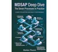 MDSAP Deep Dive: The Seven Processes in Practice (MDSAP Audit Readiness Series)