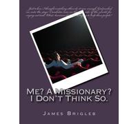 Me? A Missionary? I Don't Think So.: Volume 1