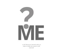 ME? - A self-discovery journal with 150 steps to help you connect with yourself.: 150 Prompts for Mindfulness, Reflection, and Authentic Living