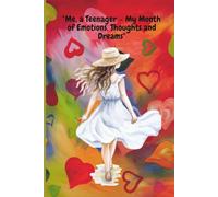 Me, a Teenager - My Month of Emotions, Thoughts and Dreams: A 30-day journal full of reflection, inspiration, and space for yourself