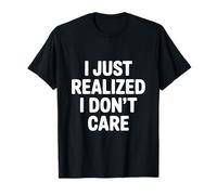 Me Acabo de Dar Cuenta de Que no me Importa el Humor sarcástico Camiseta