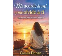 Me acordé de mi y me olvidé de ti: Sanar duele, pero olvidarte me salvó