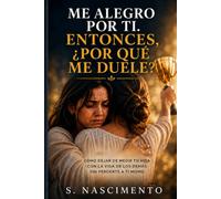 Me alegro por ti, entonces ¿por qué me duele?: Cómo dejar de medir tu vida con la de los demás sin perderte a ti mismo (La Biblia Tiene Respuestas)
