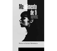 Me alimento de ti: Un camino agónico y esperanzador entre el amor y la anorexia