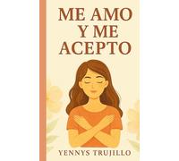 ME AMO Y ME ACEPTO: Frases para sanar, crecer y quererte más
