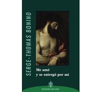 Me amó y se entregó por mi: Meditaciones sobre el Redentor en su Pasión: 12 (FONS VITAE)