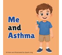 Me and Asthma: A Rhyming Picture Book That Tells an Educational Story About a Boy and Asthma