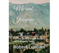 Me and Joaquin: The True Story of Joaquín Murrieta and Its Meaning Today (Reclaiming the West)