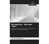 Me and me - the new 'we'?: A way out of the trap of narcissism, illustrated using Martin Buber's principle of dialogue