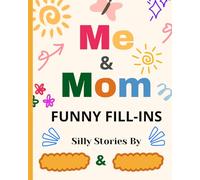 Me and Mom Funny Fill-Ins: A Hilarious Activity Book for Mom and Kids To Stay Connected