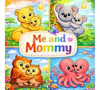 Me and mommy: Sweet Mom and Baby Animals to Color - A Creative and Relaxing Coloring Book for Kids
