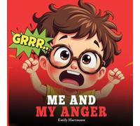 Me and My Anger: A Children’s Book About Emotions and Big Feelings, Anger Management for Preschool and Kindergarten Kids Ages 2-6: 3 (Feelings Power Series)