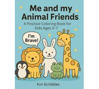 Me And My Animal Friends: A Positive Coloring Book for Kids Ages 3-7