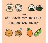 Me and My Bestie: Cute & Comfy Coloring Book: 40+ Adorable Kawaii Bestie Coloring Pages Featuring Cozy Mini Things, Cute Character Pairs, Relaxing and Stress-Relieving Designs for Teens & Adults