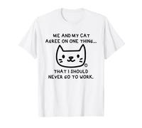 Me and My Cat Agree I Should Never Work Camiseta