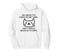 Me and My Cat Agree I Should Never Work Sudadera con Capucha