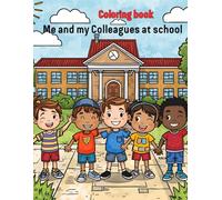 Me and my colleagues at school: “My School Day Coloring Book” is a fun and simple colouring book designed especially for young children.