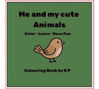 Me and my cute Animals: Color . Learn . Have Fun