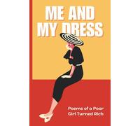 Me and My Dress: Poems of a Poor Girl Turned Rich