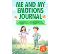 Me And My Emotions Journal: Mindfulness and Confidence-Building Activities - Makes a Wonderful Gift for Boys and Girls