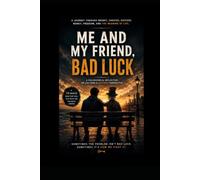 ME AND MY FRIEND, BAD LUCK: We blame luck for many things that discipline could have fixed.