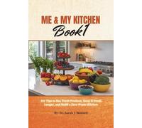 Me and My Kitchen, book 1: 101 Tips to Buy Fresh Produce, Keep It Fresh Longer, and Build a Zero Waste Kitchen