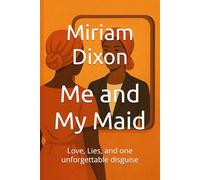 Me and My Maid: Love, Lies, and one unforgettable disguise
