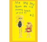 Me and My Mom are dog Mom's, Beach Week!: #2-The Meg & Luna Show | A Laugh Out-Loud Picture Book about Dog Adventures | Dog Short Stories | 5-Minute ... | ... by a Kid | Kid Books - Written by a Kid