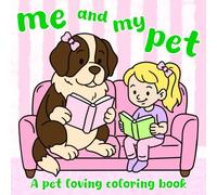 Me and My Pet: A Pet Loving Coloring Book: A Cute and Simple Mini Animal Coloring Book for Adults and Kids: 40 Illustrations Featuring Dogs, Puppies, ... Pets (6x6) (Mini Coloring Books (6x6))
