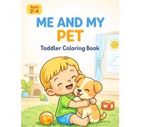 Me and My Pet Toddler Coloring Book: Cozy Scenes of Toddlers and Their Favorite Animal Friends to Color and Cherish