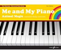 Me and My Piano Animal Magic: Essential Daily Exercises For The Young Pianist